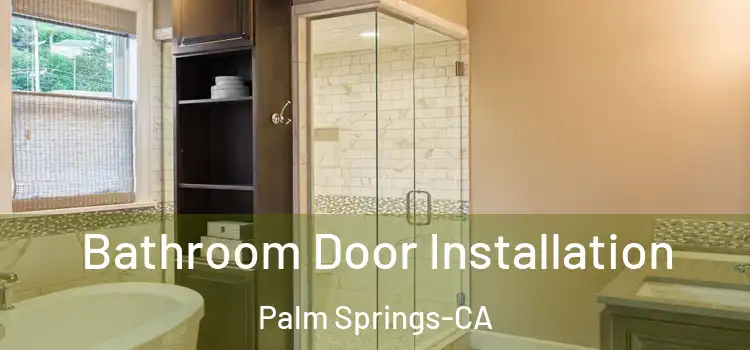  Bathroom Door Installation Palm Springs-CA