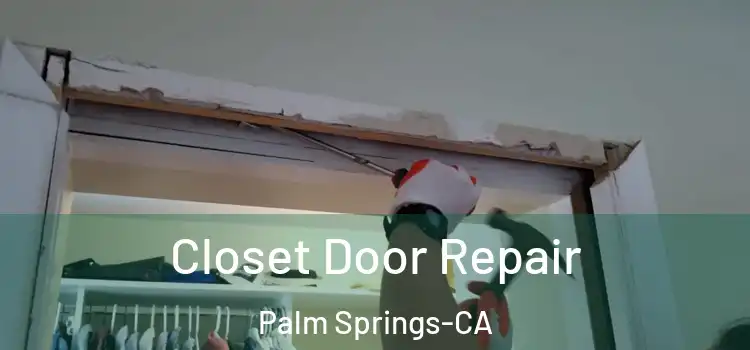  Closet Door Repair Palm Springs-CA