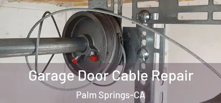  Garage Door Cable Repair Palm Springs-CA