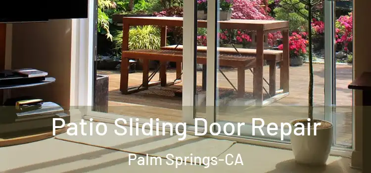  Patio Sliding Door Repair Palm Springs-CA